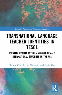 Transnational Language Teacher Identities in TESOL - Cho, Hyesun; Al-Samiri, Reem; Gao, Junfu