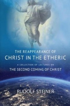 THE REAPPEARANCE OF CHRIST IN THE ETHERIC - Steiner, Rudolf