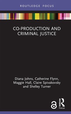Co-production and Criminal Justice - Johns, Diana; Flynn, Catherine (Monash University, Australia); Hall, Maggie