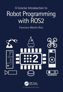 A Concise Introduction to Robot Programming with ROS2 - Rico, Francisco Martin