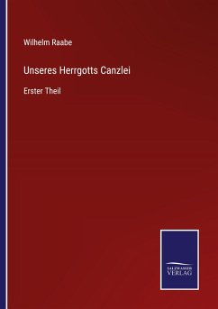 Unseres Herrgotts Canzlei - Raabe, Wilhelm