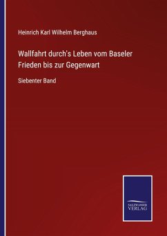 Wallfahrt durch's Leben vom Baseler Frieden bis zur Gegenwart - Berghaus, Heinrich Karl Wilhelm