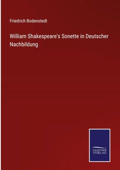 William Shakespeare's Sonette in Deutscher Nachbildung - Bodenstedt, Friedrich