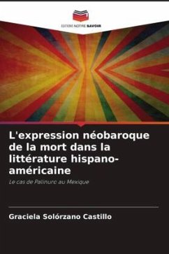 L'expression néobaroque de la mort dans la littérature hispano-américaine - Solórzano Castillo, Graciela