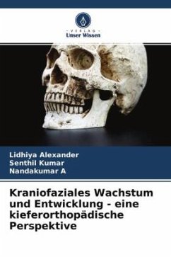 Kraniofaziales Wachstum und Entwicklung - eine kieferorthopädische Perspektive - Alexander, Lidhiya;Kumar, Senthil;A, Nandakumar