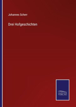 Drei Hofgeschichten - Scherr, Johannes