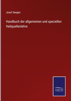 Handbuch der allgemeinen und speciellen Heilquellenlehre - Seegen, Josef