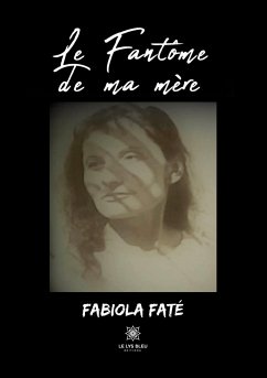 Le fantôme de ma mère - Fabiola Faté