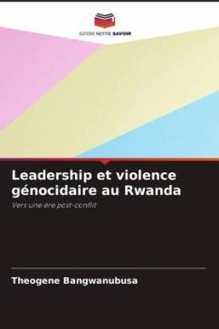 Leadership et violence génocidaire au Rwanda - Bangwanubusa, Theogene