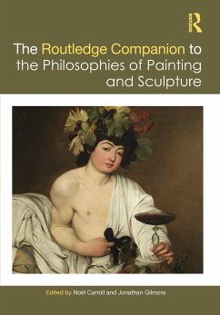 The Routledge Companion to the Philosophies of Painting and Sculpture - Carroll, Noel; Gilmore, Jonathan