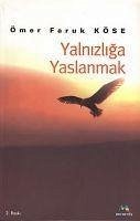 Yalnizliga Yaslanmak - Faruk Köse, Ömer