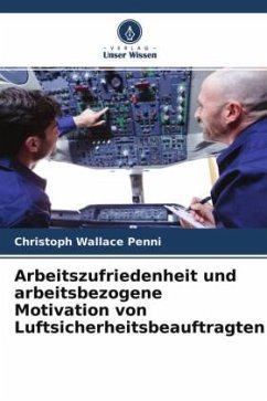 Arbeitszufriedenheit und arbeitsbezogene Motivation von Luftsicherheitsbeauftragten - Penni, Christoph Wallace