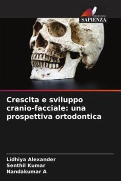 Crescita e sviluppo cranio-facciale: una prospettiva ortodontica - Alexander, Lidhiya;Kumar, Senthil;A, Nandakumar