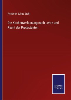 Die Kirchenverfassung nach Lehre und Recht der Protestanten - Stahl, Friedrich Julius