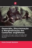 Genocídio, Discriminação e Marginalização dos Camarões anglófonos
