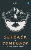 Setback to comeback-A guide to live your life
