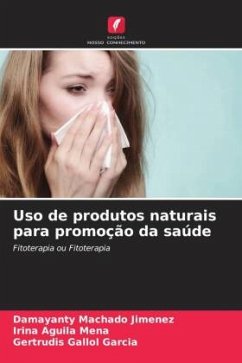 Uso de produtos naturais para promoção da saúde - Machado Jimenez, Damayanty;Aguila Mena, Irina;Gallol Garcia, Gertrudis