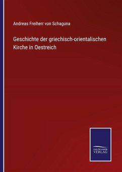 Geschichte der griechisch-orientalischen Kirche in Oestreich - Schaguna, Andreas Freiherr von