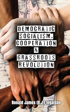 Democratic Socialism, Cooperation & Grassroots Revolution - Ingalsbe, Ronald James (R. J.