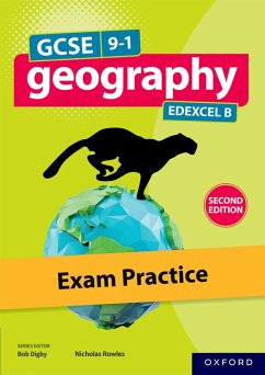 GCSE 9-1 Geography Edexcel B second edition: Exam Practice - Digby, Bob; Rowles, Nick; Stockings, Kate