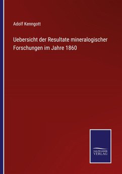 Uebersicht der Resultate mineralogischer Forschungen im Jahre 1860 - Kenngott, Adolf