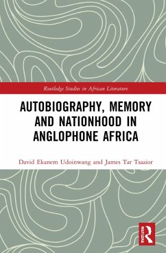Autobiography, Memory and Nationhood in Anglophone Africa - Udoinwang, David Ekanem; Tsaaior, James Tar