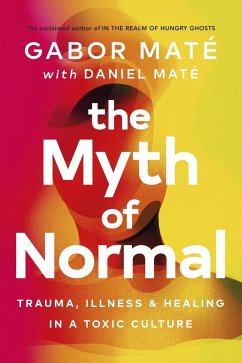 The Myth of Normal - Mate, Gabor; Mate, Daniel