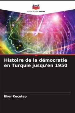 Histoire de la démocratie en Turquie jusqu'en 1950 - Keçetep, Ilker