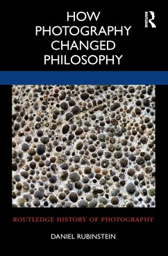 How Photography Changed Philosophy - Rubinstein, Daniel