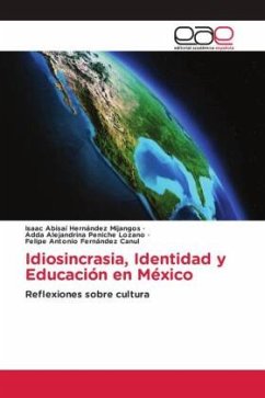 Idiosincrasia, Identidad y Educación en México - Hernández Mijangos, Isaac Abisaí;Peniche Lozano, Adda Alejandrina;Fernández Canul, Felipe Antonio