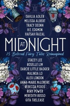At Midnight: 15 Beloved Fairy Tales Reimagined - Adler, Dahlia;Deonn, Tracy;Albert, Melissa