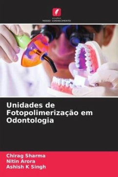 Unidades de Fotopolimerização em Odontologia - Sharma, Chirag;Arora, Nitin;K Singh, Ashish