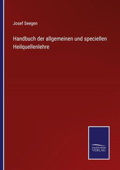 Handbuch der allgemeinen und speciellen Heilquellenlehre - Seegen, Josef