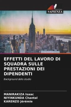 EFFETTI DEL LAVORO DI SQUADRA SULLE PRESTAZIONI DEI DIPENDENTI - Isaac, MANIRAKIZA;Chantal, NIYINKUNDA;Jérémie, KARENZO