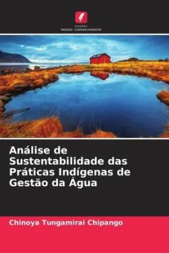 Análise de Sustentabilidade das Práticas Indígenas de Gestão da Água - Chipango, Chinoya Tungamirai;Mwale, Joseph ThokozanI
