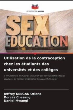Utilisation de la contraception chez les étudiants des universités et des collèges - Keegan Otieno, Jeffrey;Chesang, Dorcas;Mwangi, Daniel