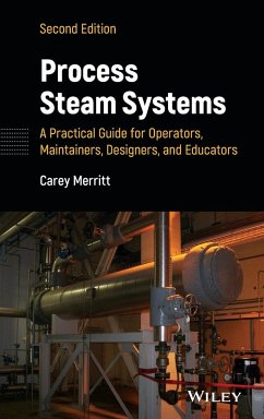 Process Steam Systems: A Practical Guide for Operators, Maintainers, Designers, and Educators - Merritt, Carey