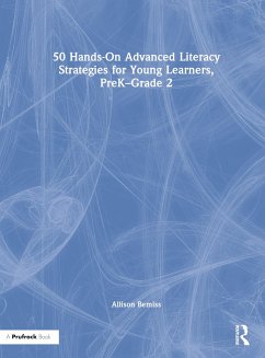 50 Hands-On Advanced Literacy Strategies for Young Learners, PreK-Grade 2 - Bemiss, Allison