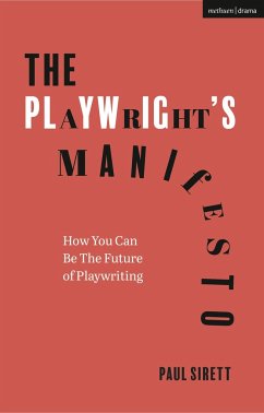 The Playwright's Manifesto - Sirett, Paul (Author, RADA, UK)