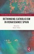 Rethinking Catholicism in Renaissance... - Bild 1