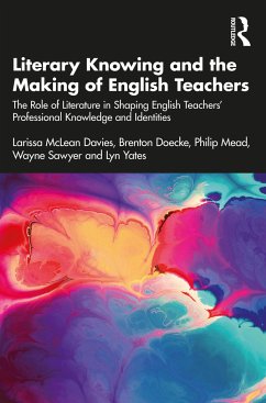 Literary Knowing and the Making of English Teachers - McLean Davies, Larissa; Doecke, Brenton; Mead, Philip