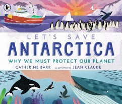 Let's Save Antarctica: Why we must protect our planet - Barr, Catherine