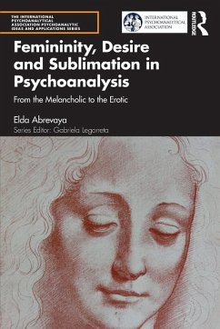 Femininity, Desire and Sublimation in Psychoanalysis - Abrevaya, Elda