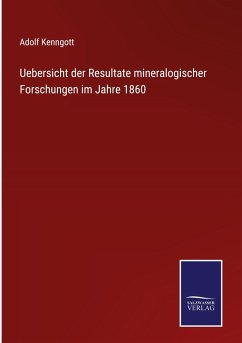 Uebersicht der Resultate mineralogischer Forschungen im Jahre 1860 - Kenngott, Adolf