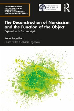 The Deconstruction of Narcissism and the Function of the Object - Roussillon, Rene (University of Lyon, France)