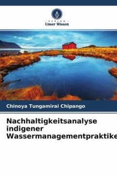 Analyse der Nachhaltigkeit indigener Methoden der Wasserwirtschaft - Chipango, Chinoya Tungamirai;Mwale, Joseph ThokozanI