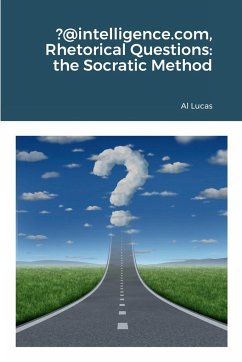 ?@intelligence.com, Rhetorical Questions: the Socratic Method - Lucas, Al