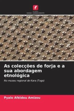 As colecções de forja e a sua abordagem etnológica - Amizou, Pyalo Aféïdou