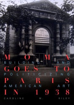 MoMA Goes to Paris in 1938 - Riley, Caroline M.