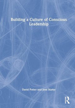 Building a Culture of Conscious Leadership - Potter, David (The Cultural Change Company, UK); Starke, Jens